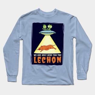 We are only here for the Lechon Long Sleeve T-Shirt